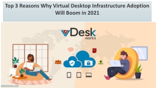 Top 3 Reasons Why Virtual Desktop Infrastructure Adoption Will Boom in 2021