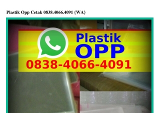 Plastik Opp Cetak 0838 4066 4091(WA)