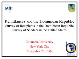 Remittances and the Dominican Republic Survey of Recipients in the Dominican Republic Survey of Senders in the United St