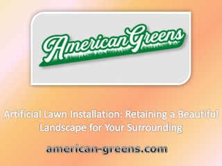 Artificial Lawn Installation: Retaining a Beautiful Landscape for Your Surrounding