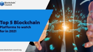 Top 5 Blockchain Platforms To Watch For In 2021