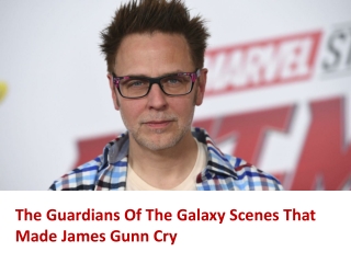 The Guardians Of The Galaxy Scenes That Made James Gunn Cry