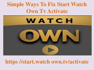 Simple Ways To Fix Start Watch Own.Tv Activate