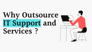 Why Outsource IT Support and Services ?