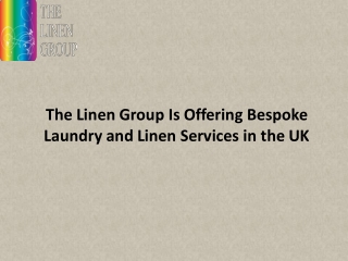 The Linen Group Is Offering Bespoke Laundry and Linen Services in the UK
