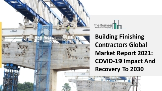 2021 Building Finishing Contractors Market Industry Outlook, Growth And Trends