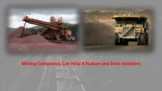 Mining Companies Can Help A Nation and Even Investors