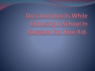Do’s And Don’ts While Choosing A School In Gurgaon For Your Kid.
