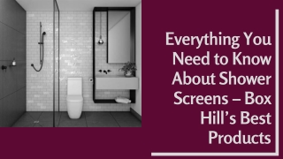 Everything You Need to Know About Shower Screens – Box Hill’s Best Products