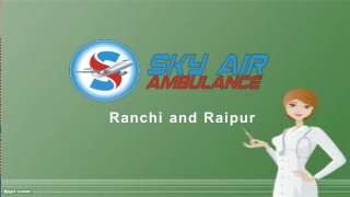 Receive Completely Modern MICU Based Air Ambulance Service in Ranchi and Raipur