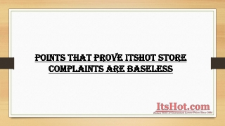 6 Points That Prove ItsHot Store Complaints Are Baseless