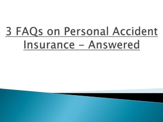 3 FAQs on Personal Accident Insurance - Answered