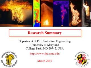 Research Summary Department of Fire Protection Engineering University of Maryland College Park, MD 20742, USA http://www