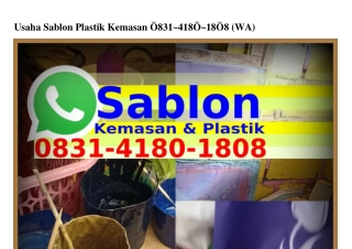 Usaha Sablon Plastik Kemasan 0831•4180•1808{WhatsApp}