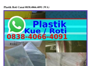 Plastik Roti Canai 0838–4066–4091{WhatsApp}