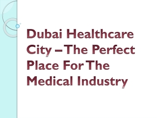 Dubai Healthcare City – The Perfect Place For The Medical Industry