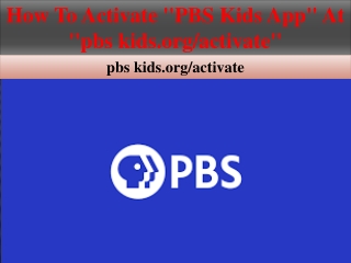 How To Activate "PBS Kids App" At "pbs kids.org/activate"