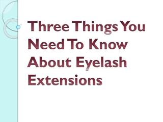 Three Things You Need To Know About Eyelash Extensions