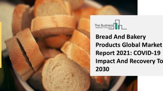 Bread And Bakery Products Market Size, Share, Trends And Segments