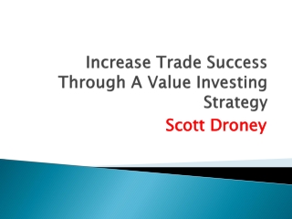 Scott Droney - Increase Trade Success Through A Value Investing Strategy