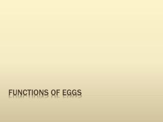 Functions of Eggs