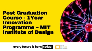 Post Graduation Course - 1 Year Innovation Programme - MIT Institute of Design