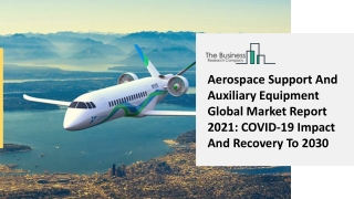 Global Aerospace Support And Auxiliary Equipment Market Overview And Top Key Players by 2030