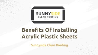 Benefits Of Installing Acrylic Plastic Sheets – Sunnyside Clear Roofing