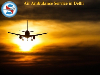 Finest air ambulance service in delhi with advanced health care service