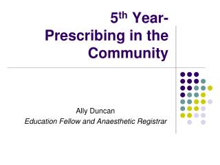 5 th Year- Prescribing in the Community