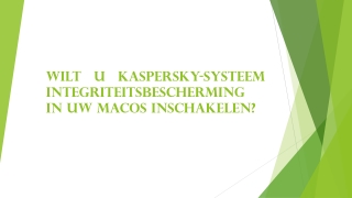 WILT U KASPERSKY-SYSTEEM INTEGRITEITSBESCHERMING IN UW MACOS INSCHAKELEN?