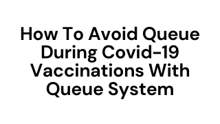 How To Avoid Queue During Covid-19 Vaccinations With Queue System