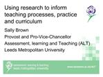 Using research to inform teaching processes, practice and curriculum