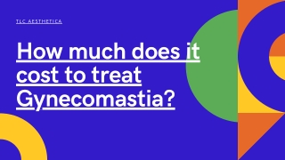 How much does it cost to treat Gynecomastia?