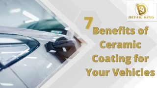 7 Benefits for Ceramic Coating for your vehicles