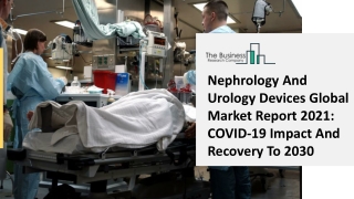 Nephrology And Urology Devices Market 2021 Trends, Research Report And Opportunities Forecast To 2025