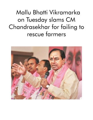 Mallu Bhatti Vikramarka on Tuesday Slams CM Chandrasekhar for Failing to Rescue Farmers