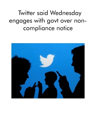 Twitter Said Wednesday Engages With Govt Over Non-compliance Notice