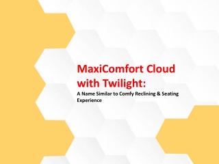 MaxiComfort Cloud with Twilight: A Name Similar to Comfy Reclining & Seating Experience