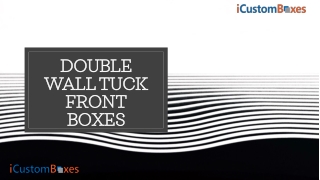 Double wall tuck front boxes remain your Products safe from any type of external damages