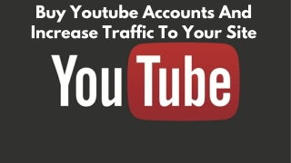 Buy Youtube Accounts And Increase Traffic To Your Site