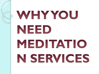 WHY YOU NEED MEDITATION SERVICES