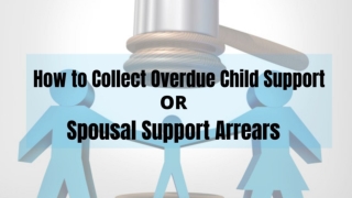 How to Collect Overdue Child Support or Spousal Support Arrears