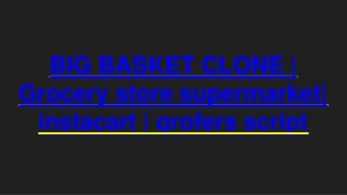 BIG BASKET CLONE | Grocery store supermarket| instacart | grofers script