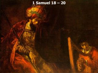 1 Samuel 18 – 20