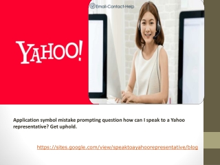 Application symbol mistake prompting question how can I speak to a Yahoo representative? Get uphold.