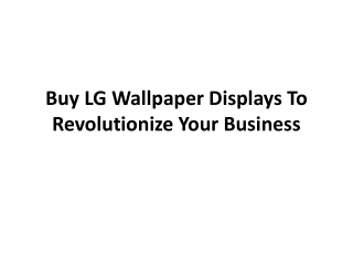 Buy LG Wallpaper Displays To Revolutionize Your Business