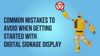 Common mistakes to avoid when getting started with Digital Signage Display