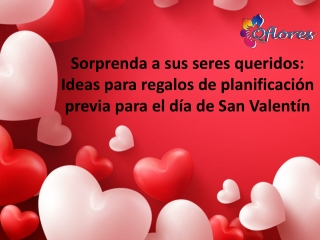 Sorprende a tus amantes: el día de Valnetine Planificación previa de ideas para regales