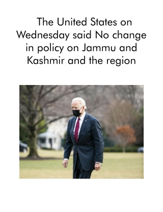 The United States on Wednesday Said No Change in Policy on Jammu and Kashmir and the Region